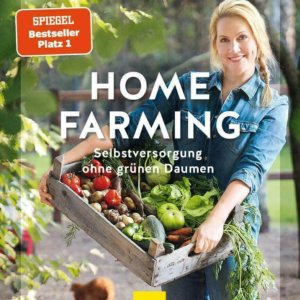 Home Farming Selbstversorgung ohne grünen Daumen Judith Rakers